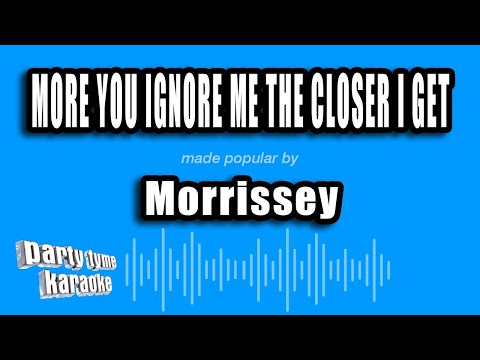 Morrissey - More You Ignore Me the Closer I Get