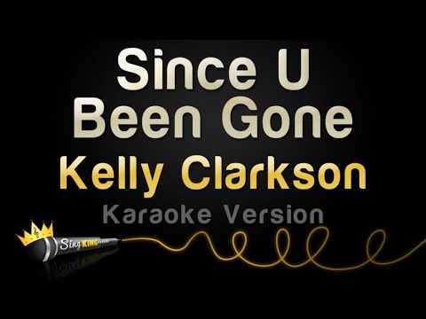 Kelly Clarkson - Since U Been Gone