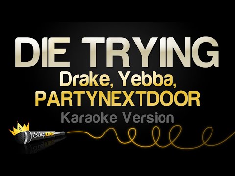 Drake, Yebba, PARTYNEXTDOOR - DIE TRYING