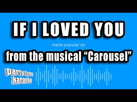 Carousel - If I Loved You