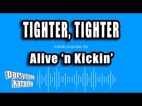 Alive 'n Kickin' - Tighter, Tighter