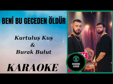 Kurtuluş Kuş & Burak Bulut - Beni Bu Geceden Öldür