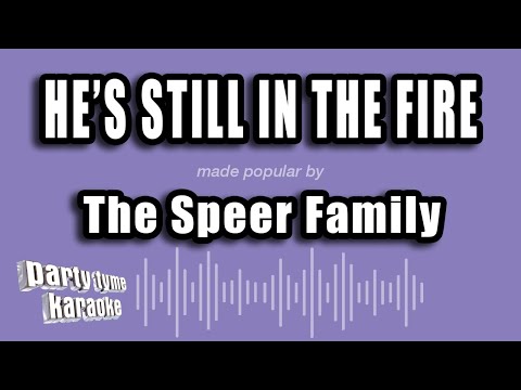 The Speer Family - He's Still In The Fire