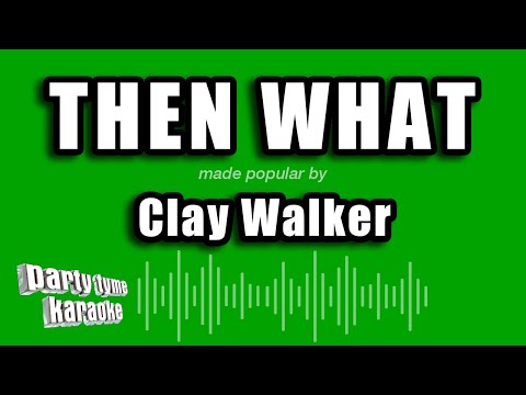 Clay Walker - Then What