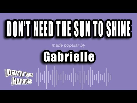 Gabrielle - Don't Need The Sun To Shine (To Make Me Smile)