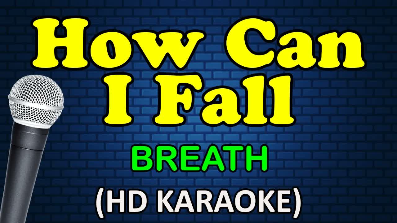 HOW CAN I FALL - Breath