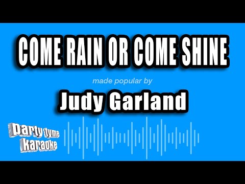Judy Garland - Come Rain Or Come Shine
