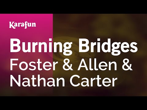 Foster & Allen & Nathan Carter - Burning Bridges