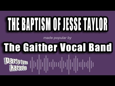 The Gaither Vocal Band - The Baptism of Jesse Taylor