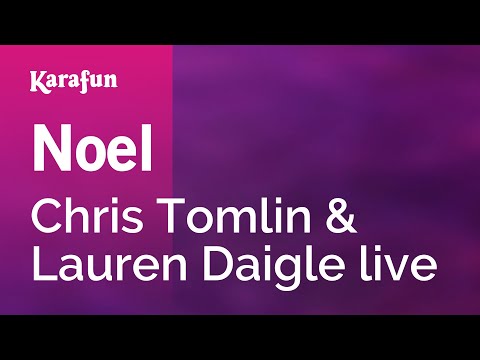 Chris Tomlin & Lauren Daigle (live) - Noel