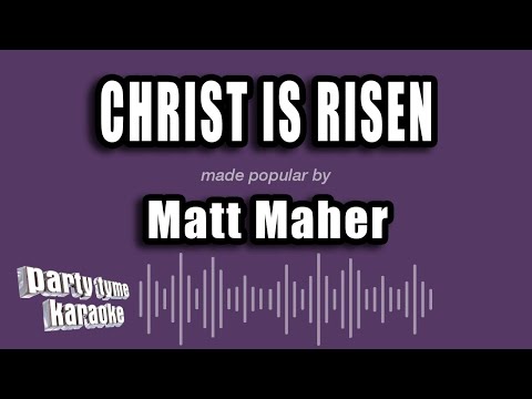 Matt Maher - Christ Is Risen
