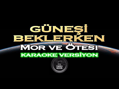 Mor ve Ötesi Güneşi Beklerken KARAOKE (3 Farklı Tondan)