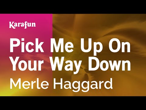 Merle Haggard - Pick Me Up On Your Way Down
