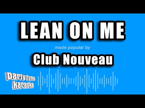 Club Nouveau - Lean On Me