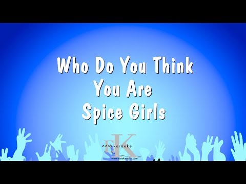 Spice Girls - Who Do You Think You Are
