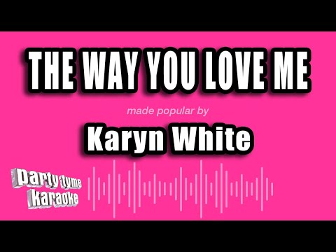 Karyn White - The Way You Love Me