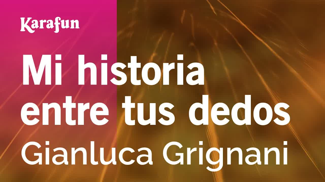 Gianluca Grignani - Mi historia entre tus dedos