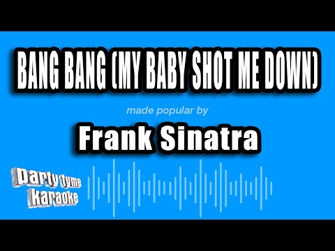 Frank Sinatra - Bang Bang (My Baby Shot Me Down)