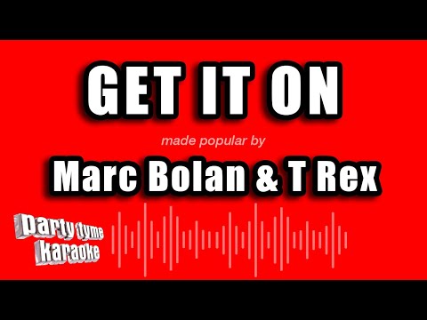 Marc Bolan & T Rex - Get It On