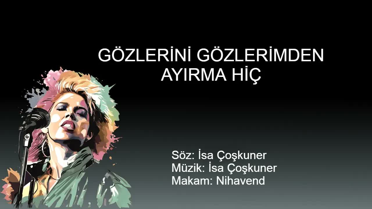 GOZLERINI GOZLERIMDEN AYIRMA HIC