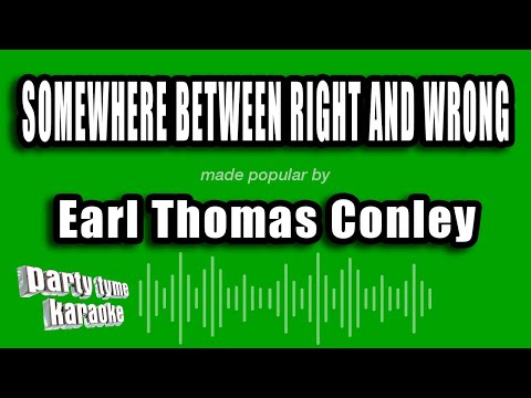 Earl Thomas Conley - Somewhere Between Right And Wrong