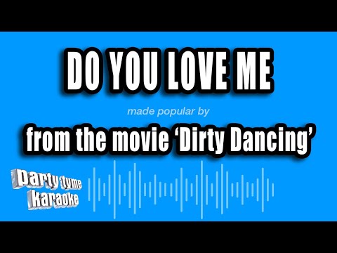 Dirty Dancing - Do You Love Me