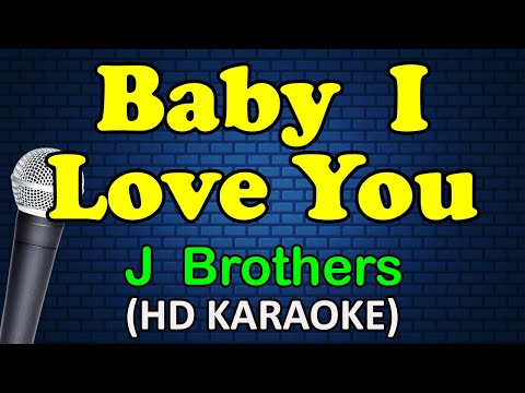 J Brothers - BABY I LOVE YOU