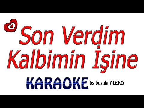 Son Verdim Kalbimin İşine