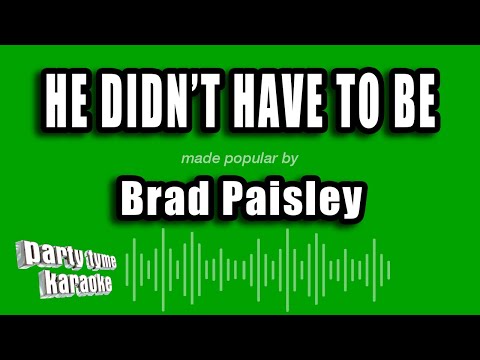 Brad Paisley - He Didn't Have To Be