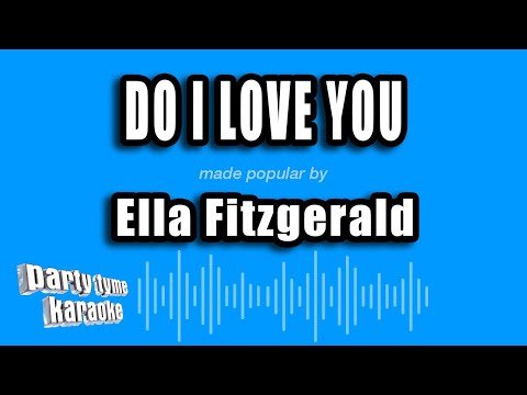 Ella Fitzgerald - Do I Love You