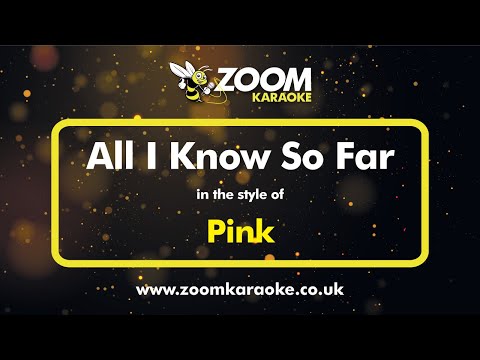 Pink - All I Know So Far