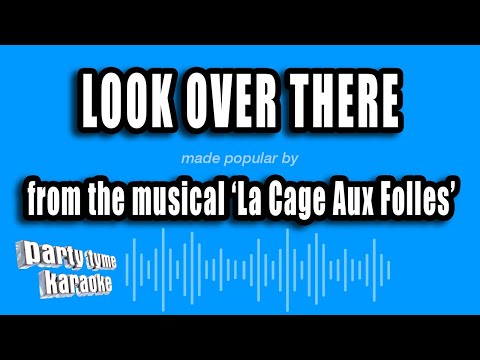 La Cage Aux Folles - Look Over There