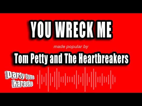 Tom Petty and The Heartbreakers - You Wreck Me