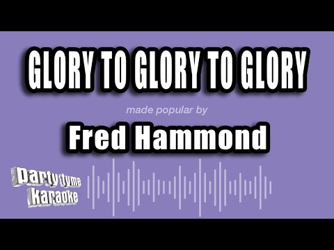 Fred Hammond - Glory To Glory To Glory