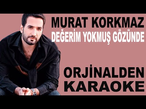 MURAT KORKMAZ DEĞERİM YOKMUŞ GÖZÜNDE