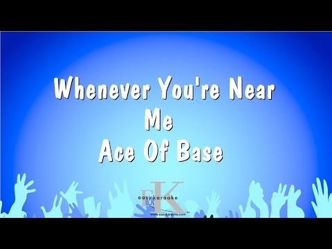 Ace Of Base - Whenever You're Near Me