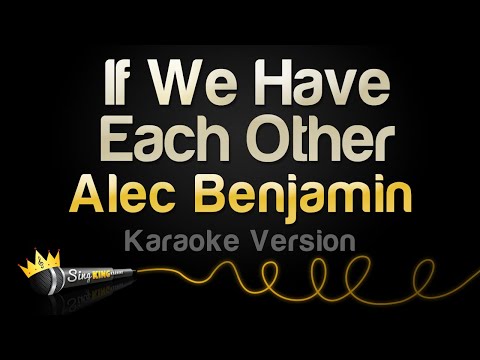 Alec Benjamin - If We Have Each Other