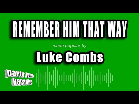 Luke Combs - Remember Him That Way