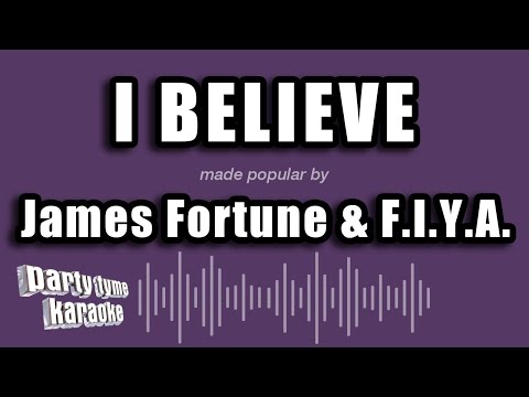 James Fortune & F.I.Y.A. - I Believe