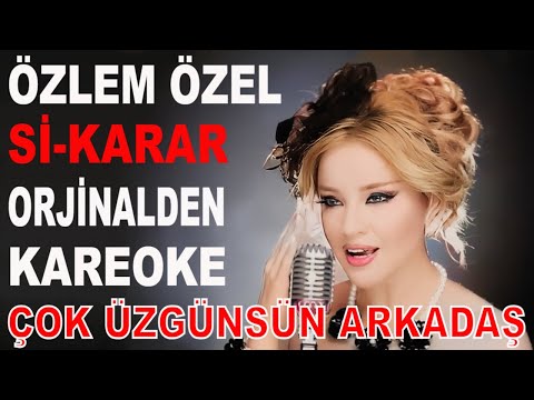 ÖZLEM ÖZEL ÇOK ÜZGÜNSÜN ARKADAŞ Sİ-KARAR