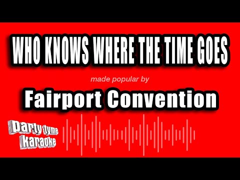 Fairport Convention - Who Knows Where The Time Goes