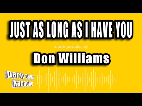 Don Williams - Just as Long as I Have You