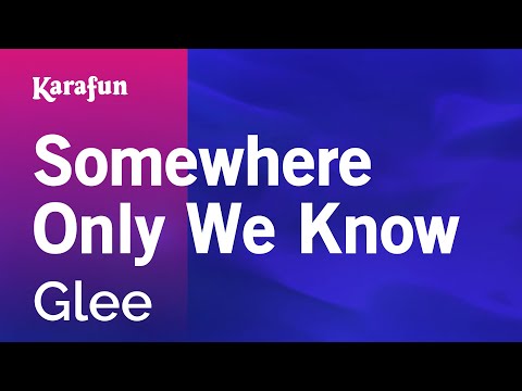 Glee - Somewhere Only We Know