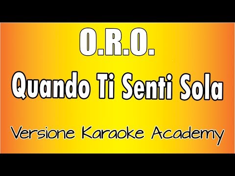 O.R.O. - Quando Ti Senti Sola