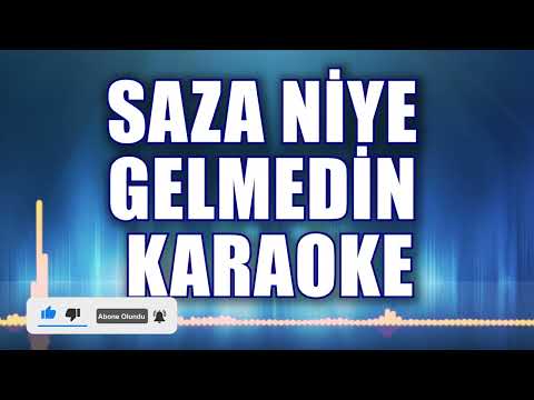 SAZA NİYE GELMEDİN KARAOKE ton: Sİ