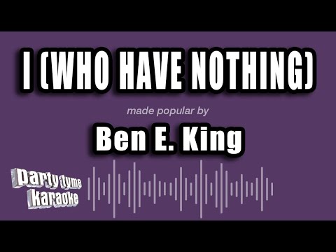 Ben E. King - I (Who Have Nothing)