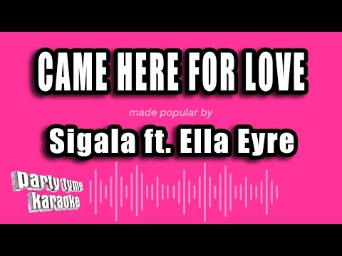 Sigala feat. Ella Eyre - Came Here For Love