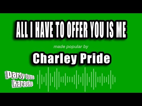 Charley Pride - All I Have To Offer You Is Me