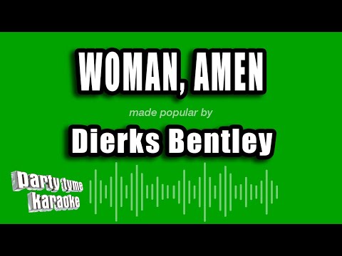 Dierks Bentley - Woman, Amen