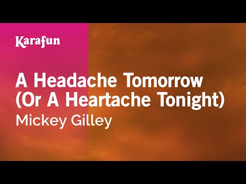 Mickey Gilley - A Headache Tomorrow (Or a Heartache Tonight)